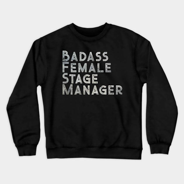Badass Female Stage Manager Crewneck Sweatshirt by TheatreThoughts